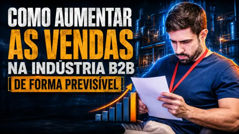 Thumbnail com homem analisando relatórios em ambiente industrial e gráfico de crescimento, com o texto “Como aumentar as vendas na indústria B2B de forma previsível”.
