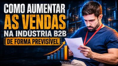 Thumbnail com homem analisando relatórios em ambiente industrial e gráfico de crescimento, com o texto “Como aumentar as vendas na indústria B2B de forma previsível”.