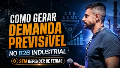 Thumbnail sobre geração de demanda previsível no B2B industrial, com empresário em ambiente industrial, funil de vendas e gráfico de crescimento ao fundo.