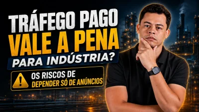Thumbnail sobre tráfego pago para indústria, com empresário pensativo em ambiente industrial e o texto “Tráfego pago vale a pena para indústria? Os riscos de depender só de anúncios”.