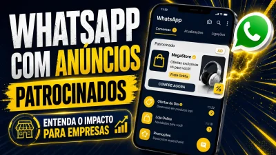 Thumbnail sobre anúncios patrocinados no WhatsApp, mostrando interface do aplicativo com publicidade integrada e destaque para impacto no marketing digital das empresas.